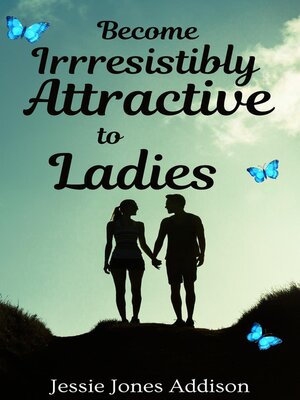 cover image of Become Irresistibly Attractive to Ladies